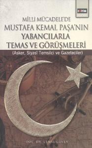 Milli Mücadele'de Mustafa Kemal Paşa'nın Yabancılarla Temas ve Görüşmeleri Milli Mücadele'de Mustafa Kemal Paşa'nın Yabancılarla Temas ve Görüşmeleri