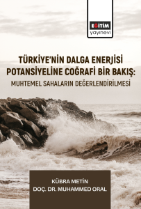 Türkiye'nin Dalga Enerjisi Potansiyeline Coğrafi Bir Bakış: Muhtemel Sahaların Değerlendirilmesi