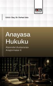Anayasa Hukuku Alanında Uluslararası Araştırmalar-II
