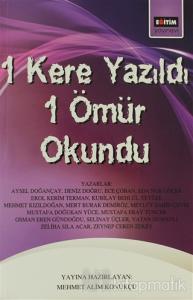 1 Kere Yazıldı 1 Ömür Okundu