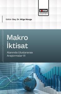 Makro İktisat Alanında Uluslararası Araştırmalar-VI