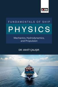 Fundamentals of Ship Physics Mechanics, Hydrodynamics, and Propulsion