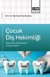 Çocuk Diş Hekimliği Alanında Uluslararası Araştırmalar-I