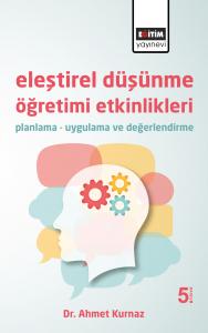 Eleştirel Düşünme Öğretimi Etkinlikleri: Planlama-Uygulama ve Değerlendirme Eleştirel Düşünme Öğretimi Etkinlikleri: Planlama-Uygulama ve Değerlendirme