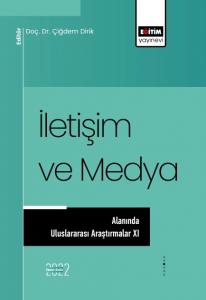 İletişim ve Medya Alanında Uluslararası Araştırmalar XI İletişim ve Medya Alanında Uluslararası Araştırmalar XI