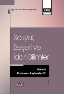 Sosyal, Beşeri ve İdari Bilimler Alanında Uluslararası Araştırmalar XIX Sosyal, Beşeri ve İdari Bilimler Alanında Uluslararası Araştırmalar XIX