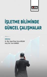 İşletme Biliminde Güncel Çalışmalar İşletme Biliminde Güncel Çalışmalar