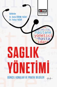 Sağlık Yönetimi Güncel Konular ve Pratik Bilgiler Sağlık Yönetimi Güncel Konular ve Pratik Bilgiler