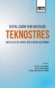 Dijital Çağın Yeni Hastalığı Teknostres(Meslekler Arası Bir Karşılaştırma) Dijital Çağın Yeni Hastalığı Teknostres(Meslekler Arası Bir Karşılaştırma)