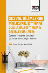 Sosyal Bilimlerde Mesleklerin, Eğitimin Ve Uygulamalı Eğitimlerin Değerlendirilmesi Sosyal Bilimlerde Mesleklerin, Eğitimin Ve Uygulamalı Eğitimlerin Değerlendirilmesi
