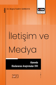 İletişim ve Medya Alanında Uluslararası Araştırmalar XVII İletişim ve Medya Alanında Uluslararası Araştırmalar XVII