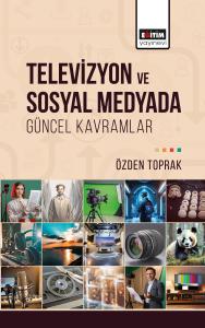Televizyon ve Sosyal Medyada Güncel Kavramlar Televizyon ve Sosyal Medyada Güncel Kavramlar