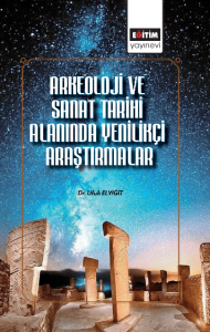 Arkeoloji ve Sanat Tarihi Alanında Uluslararası Araştırmalar Arkeoloji ve Sanat Tarihi Alanında Uluslararası Araştırmalar