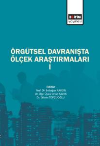 Örgütsel Davranışta Ölçek Araştırmaları I Örgütsel Davranışta Ölçek Araştırmaları I
