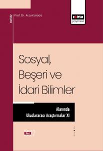 Sosyal Beşeri Ve İdari Bilimler Alanında Uluslararası Araştırmalar XI Sosyal Beşeri Ve İdari Bilimler Alanında Uluslararası Araştırmalar XI
