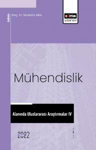 Mühendislik Alanında Uluslararası Araştırmalar IV Mühendislik Alanında Uluslararası Araştırmalar IV