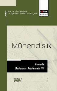 Mühendislik Alanında Uluslararası Araştırmalar VII Mühendislik Alanında Uluslararası Araştırmalar VII