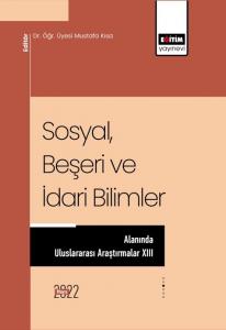 Sosyal, Beşeri Ve İdari Bilimler Alanında Uluslararası Araştırmalar XIII Sosyal, Beşeri Ve İdari Bilimler Alanında Uluslararası Araştırmalar XIII