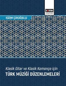 Klasik Gitar ve Klasik Kemençe için Türk Müziği Düzenlemeleri Klasik Gitar ve Klasik Kemençe için Türk Müziği Düzenlemeleri