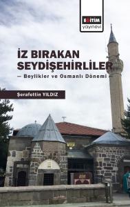 İz Bırakan Seydişehirliler: Beylikler ve Osmanlı Dönemi İz Bırakan Seydişehirliler: Beylikler ve Osmanlı Dönemi
