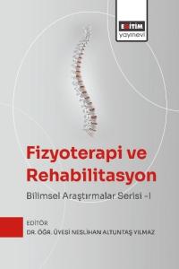 Fizyoterapi ve Rehabilitasyon: Bilimsel Araştırmalar Serisi -I