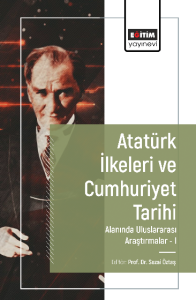 Atatürk İlkeleri ve Cumhuriyet Tarihi Alanında Uluslararası Araştırmalar-I Atatürk İlkeleri ve Cumhuriyet Tarihi Alanında Uluslararası Araştırmalar-I