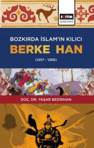 Bozkırda İslam’ın Kılıcı Berke Han