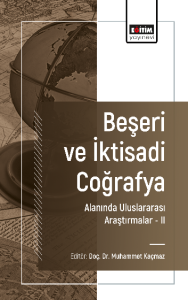 Beşeri ve İktisadi Coğrafya Alanında Uluslararası Araştırmalar –II Beşeri ve İktisadi Coğrafya Alanında Uluslararası Araştırmalar –II