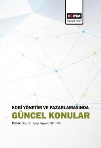 Kobi Yönetim ve Pazarlamasında Güncel Konular Kobi Yönetim ve Pazarlamasında Güncel Konular