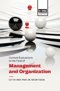 Current Evaluatıons in the Fıeld of Management and Organızatıon Current Evaluatıons in the Fıeld of Management and Organızatıon