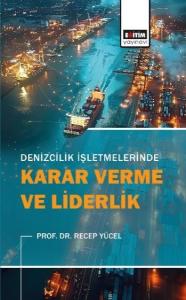 Denizcilik İşletmelerinde Karar Verme ve Liderlik Denizcilik İşletmelerinde Karar Verme ve Liderlik