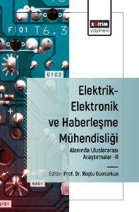 Elektrik-Elektronik ve Haberleşme Mühendisliği Alanında Uluslararası Araştırmalar-II Elektrik-Elektronik ve Haberleşme Mühendisliği Alanında Uluslararası Araştırmalar-II