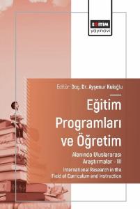 Eğitim Programları ve Öğretim Alanında Uluslararası Araştırmalar-III