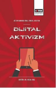 Ağ Toplumunda İmaj, Kimlik, Gözetim Dijital Aktivizm Ağ Toplumunda İmaj, Kimlik, Gözetim Dijital Aktivizm
