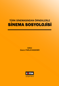 Türk Sinemasından Örneklerle Sinema Sosyolojisi (E-Kitap) Türk Sinemasından Örneklerle Sinema Sosyolojisi (E-Kitap)