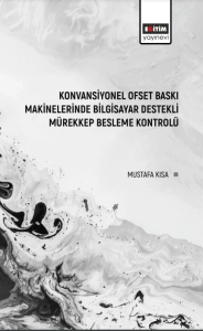 Konvansiyonel Ofset Baskı Makinelerinde Bilgisayar Destekli Mürekkep Besleme Kontrolü (E-Kitap) Konvansiyonel Ofset Baskı Makinelerinde Bilgisayar Destekli Mürekkep Besleme Kontrolü (E-Kitap)