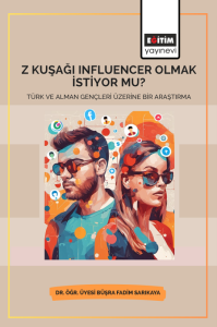 Z-Kuşağı İnfluencer Olmak İstiyor Mu? Türk Ve Alman Gençleri Üzerine Bir Çalışma (E-Kitap)