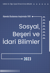 Sosyal, Beşeri Ve İdari Bilimler Alanında Uluslararası Araştırmalar XVIII (E-Kitap) Sosyal, Beşeri Ve İdari Bilimler Alanında Uluslararası Araştırmalar XVIII (E-Kitap)