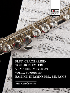 Flüt İcracılarının Ton Problemleri Ve Marcel Moyse’un “De La Sonorite” Başlıklı Kitabına Kısa Bir Bakış (E-Kitap)