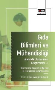 Gıda Bilimleri ve Mühendisliği Alanında Uluslararası Araştırmalar -I