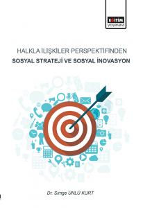 Halkla İlişkiler Perspektifinden Sosyal Strateji ve Sosyal İnovasyon Halkla İlişkiler Perspektifinden Sosyal Strateji ve Sosyal İnovasyon