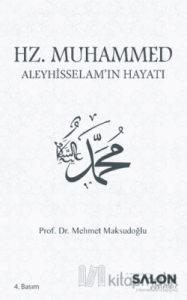 Hz. Muhammed Aleyhisselam'ın Hayatı