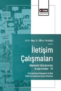 İletişim Çalışmaları Alanında Uluslararası Araştırmalar –IV İletişim Çalışmaları Alanında Uluslararası Araştırmalar –IV