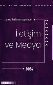 İletişim ve Medya Alanında Uluslararası Araştırmalar I (E-Kitap) İletişim ve Medya Alanında Uluslararası Araştırmalar I (E-Kitap)