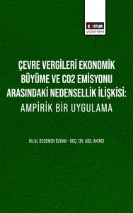 Çevre Vergileri Ekonomik Büyüme Ve Co2 Emisyonu Arasındaki Nedensellik İlişkisi: Ampirik Bir Uygulama