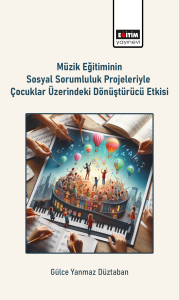 Müzik Eğitiminin Sosyal Sorumluluk Projeleriyle Çocuklar Üzerindeki Dönüştürücü Etkisi
