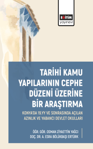 Tarihi Kamu Yapılarının Cephe Düzeni Üzerine Bir Araştırma: Konya'da 19. yy ve Sonrasında Açılan Azınlık ve Yabancı Devlet Okulları