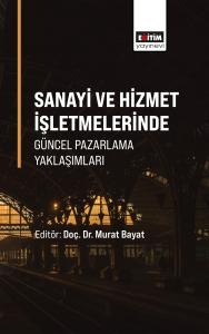 Sanayi ve Hizmet İşletmelerinde Güncel Pazarlama Yaklaşımları