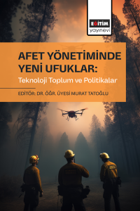 Afet Yönetiminde Yeni Ufuklar: Teknoloji Toplum ve Politikalar