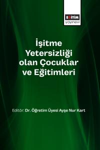 İşitme Yetersizliği olan Çocuklar ve Eğitimleri İşitme Yetersizliği olan Çocuklar ve Eğitimleri